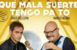 Comedia ¡Qué mala suerte tengo pa tó!
